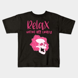 Relax We're All Crazy Kids T-Shirt